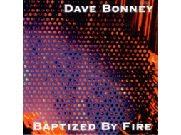 CD Dave Bonney - Baptized By Fire
