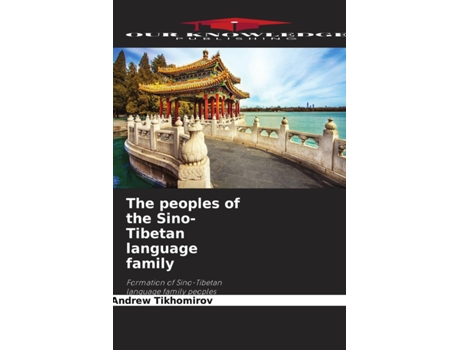 Livro The peoples of the SinoTibetan language family Formation of SinoTibetan language family peoples de Andrew Tikhomirov (Inglês)