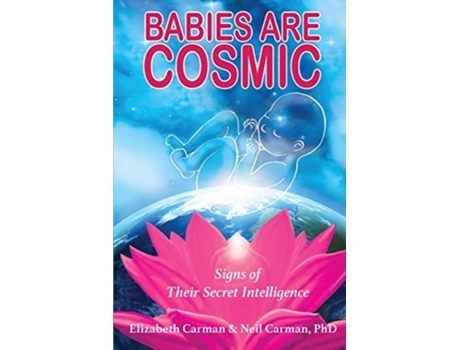 Livro Babies Are Cosmic Signs of Their Secret Intelligence de Elizabeth Carman Neil Carman (Inglês)