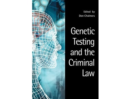 Livro Genetic Testing and the Criminal Law Criminology S de Don Chalmers (Inglês)