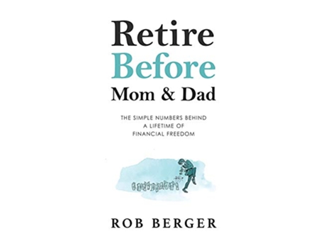 Livro Retire Before Mom and Dad The Simple Numbers Behind A Lifetime of Financial Freedom de Rob Berger (Inglês)