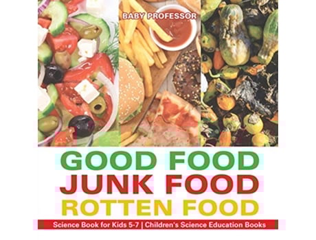 Livro Good Food Junk Food Rotten Food Science Book for Kids 57 Childrens Science Education Books de Baby Professor (Inglês)