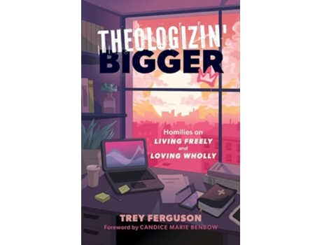 Livro Theologizin Bigger Homilies on Living Freely and Loving Wholly de Trey Ferguson (Inglês)