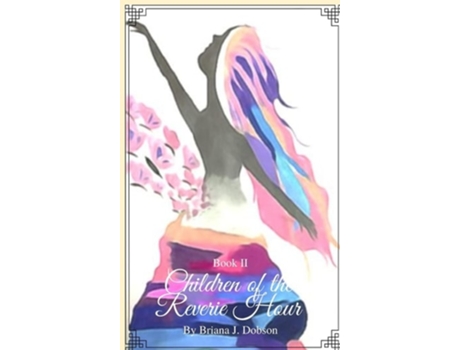 Livro Children Of The Reverie Hour Ii De Briana J Dobson (inglês - Capa Dura)
