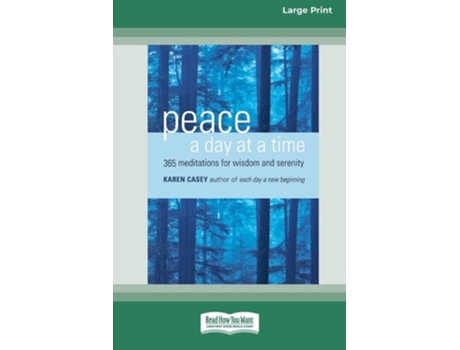 Livro Peace A Day At A Time 365 Meditations For Wisdom And Serenity Standard Large Print 16 Pt Edition De Karen Casey (inglês)