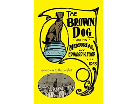 Livro The Brown Dog and His Memorial de Edward K Ford (Inglês)