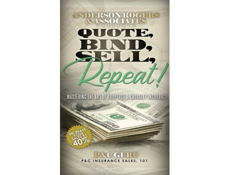 Livro Quote, Bind, Sell, Repeat! Mastering The Art Of Property Amp Casualty Insurance De P&c Guru (inglês)