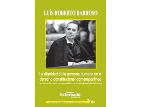 Livro La Dignidad De La Persona Humana En El Derecho Constitucional Contemporáneo La Construcción De Un Co de Luís Roberto Barroso (Espanhol)