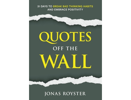 Livro Quotes Off The Wall 31 Days to Break Bad Thinking Habits and Embrace Positivity de Jonas Royster (Inglês)