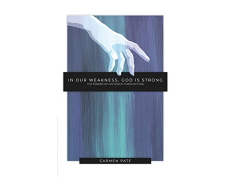 Livro In Our Weakness God is Strong The Power of His Touch Through You de Carmen Pate (Inglês)