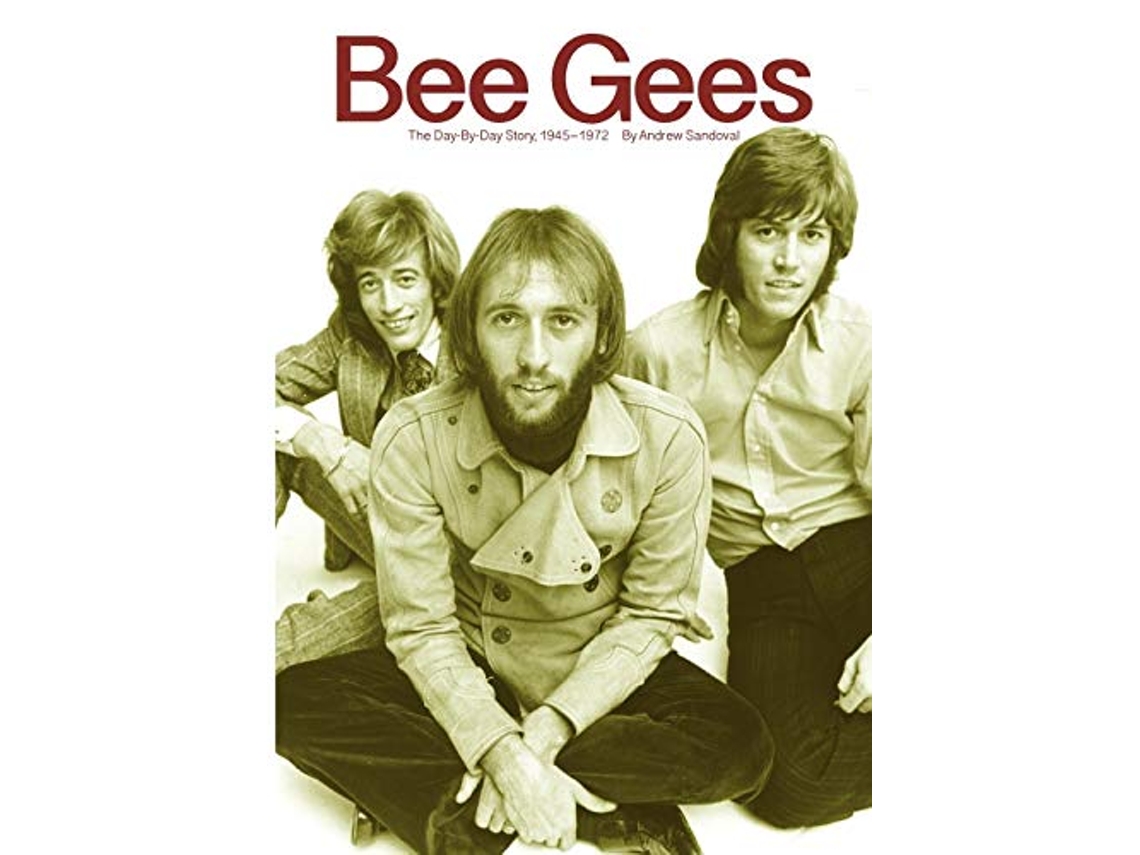 Livro Bee Gees The DayByDay Story 19451972 de Andrew Sandoval Forward by Bob Stanley (Inglês)