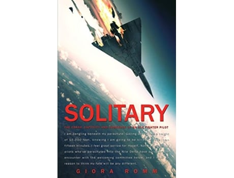 Livro Solitary The Crash Captivity and Comeback of an Ace Fighter Pilot de Giora Romm (Inglês)
