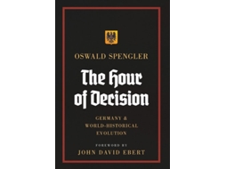 Livro The Hour of Decision Germany and World-Historical Evolution de Oswald Spengler (Inglês - Capa Dura)
