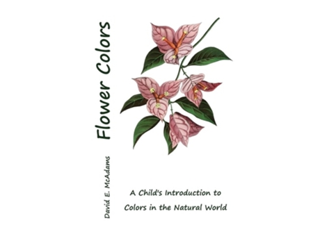 Livro Flower Colors A Childs Introduction to Colors in the Natural World de David E McAdams (Inglês - Capa Dura)