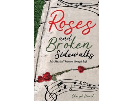 Livro Roses and Broken Sidewalks My Musical Journey through Life de Cheryl Houck (Inglês)