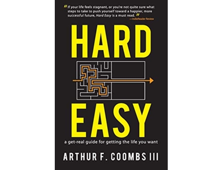 Livro Hard Easy A GetReal Guide for Getting the Life You Want de Arthur F Coombs III Art Coombs (Inglês)