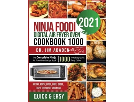 Livro Ninja Foodi Digital Air Fryer Oven Cookbook 1000 de Dr Jim Abaden (Inglês - Capa Dura)