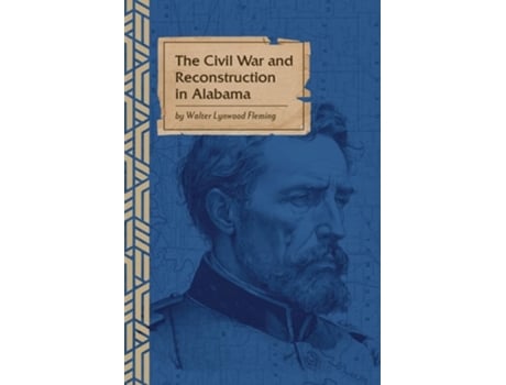 Livro The Civil War and Reconstruction in Alabama de Walter L Fleming (Inglês)