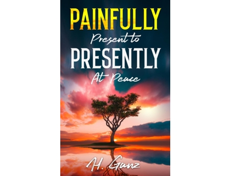 Livro Painfully Present To Presently At Peace de Hind Ganz (Inglês)