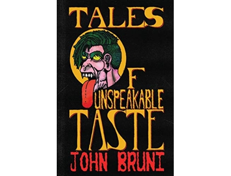 Livro Tales of Unspeakable Taste de John Bruni (Inglês)
