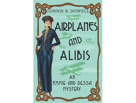Livro Airplanes and Alibis A 1920 Historical Cozy Mystery Emmie McAllister Mysteries de Connie B Dowell (Inglês)