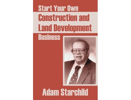 Livro Start Your Own Construction and Land Development Business de Adam Starchild (Inglês)