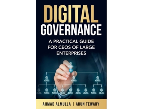 Livro Digital Governance A Practical Guide For Ceos Of Large Enterprises De Ahmad Almulla E Arun Tewary (inglês)