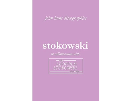 Livro Leopold Stokowski Second Edition of the Discography 2006 de John Hunt (Inglês)
