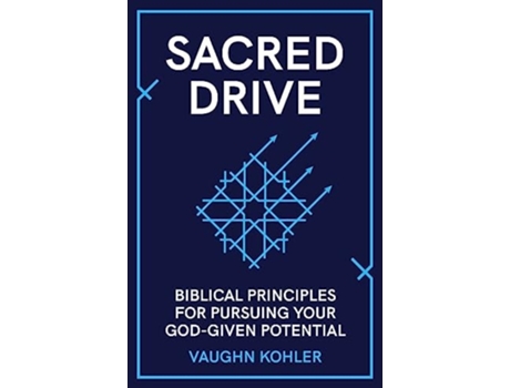 Livro Sacred Drive Biblical Principles for Pursuing Your God-Given Potential de Vaughn Kohler (Inglês)