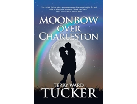 Livro Moonbow Over Charleston de Terry Ward Tucker (Inglês)