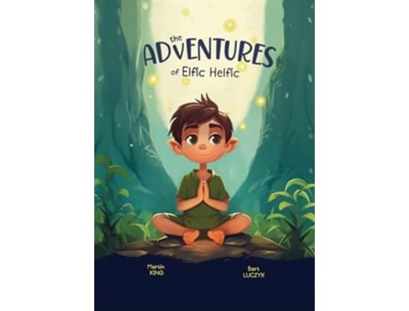 Livro The Adventures of Elfic Helfic Discover the Magic of Health Illustrated Children Book de Martin King, Bart Luczyk et al. (Inglês)