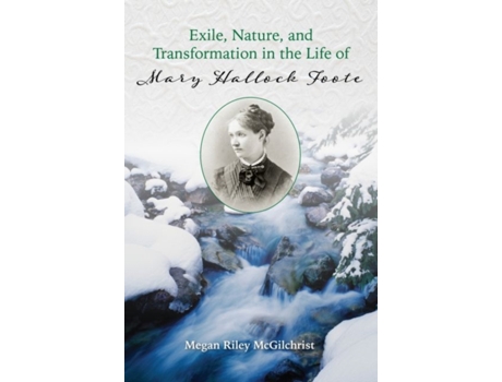 Livro Exile, Nature, and Transformation in the Life of Mary Hallock Foote de Megan Riley Mcgilchrist (Inglês)