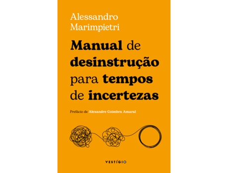 Livro Manual De Desinstrução Para Tempos De Incertezas De Alessandro Marimpietri (português Do Brasil)