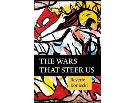 Livro The Wars That Steer Us de Reverie Koniecki (Inglês)