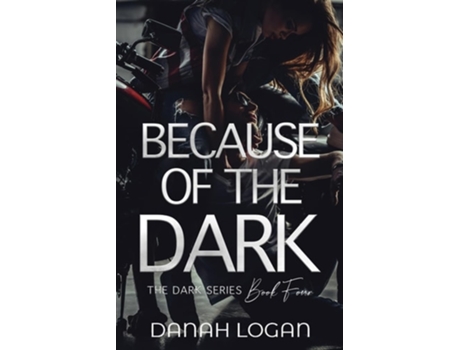 Livro Because Of The Dark A Dark Hidden Identity Romantic Suspense Novel De Danah Logan (inglês)
