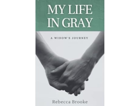 Livro My Life in Gray A Widows Journey de Rebecca Brooke (Inglês)