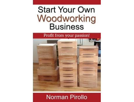 Livro Start Your Own Woodworking Business Profit from your passion de Norman Pirollo (Inglês)
