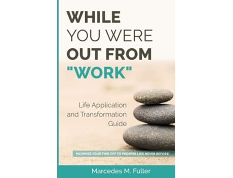 Livro While You Were Out From Quotworkquot Maximize Your Time Off To Prosper Like Never Before! De Marcedes M Fuller (inglês)