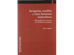 Livro Incógnitas, Variables Y Otros Fantasmas Matemáticos El Lenguaje De La Variación Y La Covariación Numéricas de Ángel Marín Martínez (Espanhol)