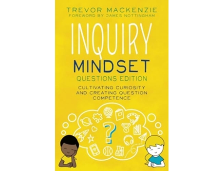 Livro Inquiry Mindset Cultivating Curiosity and Creating Question Competence de Trevor MacKenzie (Inglês)