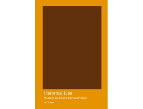 Livro Historical Lies The Dems are bringing this Country Down de Ted Nougat (Inglês)