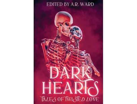 Livro Dark Hearts Tales Of Twisted Love De Ar Ward, Adam Down Et Al. (inglês)