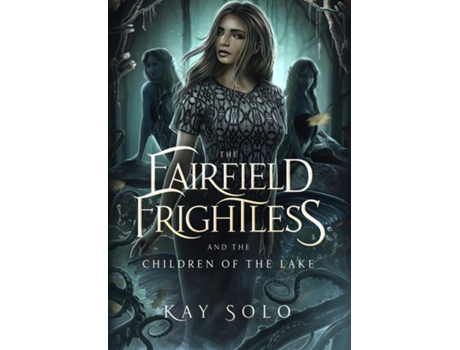 Livro The Fairfield Frightless and the Children of the Lake de Kay Solo (Inglês)