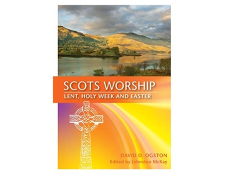Livro Scots Worship Lent Holy Week Easter de Rev David Ogston (Inglês)