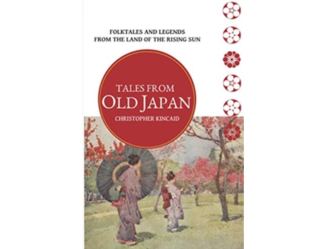 Livro Tales from Old Japan Folktales and Legends from the Land of the Rising Sun de Christopher Kincaid (Inglês)