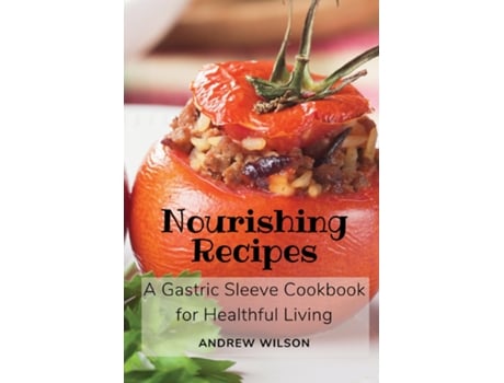 Livro Nourishing Recipes A Gastric Sleeve Cookbook for Healthful Living de Andrew Wilson (Inglês)