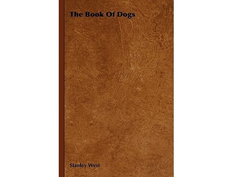 Livro The Book of Dogs de Stanley West (Inglês)