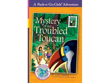 Livro Mystery of the Troubled Toucan Brazil 1 PacknGo Girls Adventures de Lisa Travis (Inglês)