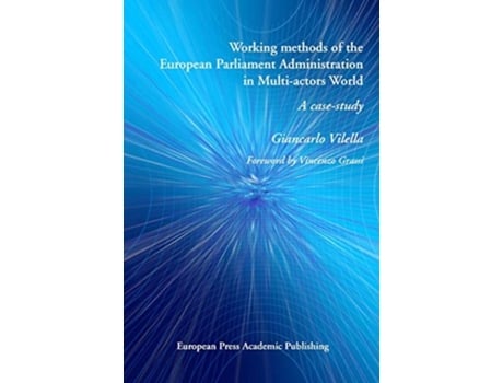 Livro Working Methods Of The European Parliament Administration In Multi-actors World A Case-study De Giancarlo Vilella (inglês)