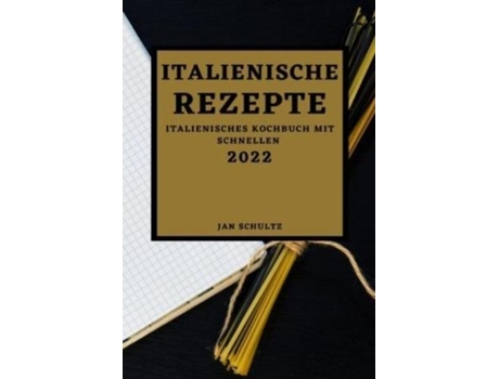 Livro Italienische Rezepte 2022 Italienisches Kochbuch Mit Schnellen De Jan Schultz (inglês)